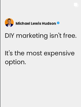 Michael Lewis Hudson post: DIY marketing isn't free. It's the most expensive option.